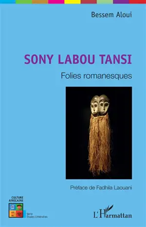 Sony Labou Tansi : folies romanesques - Bessem Aloui