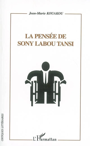 La pensée de Sony Labou Tansi - Jean-Marie Kouakou