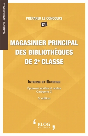 Préparer le concours de magasinier principal des bibliothèques de 2e classe : interne et externe : épreuves écrites et orales, catégorie C - Nathalie Bailly