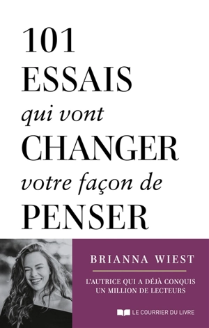 101 essais qui vont changer votre façon de penser - Brianna Wiest