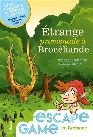 Etrange promenade à Brocéliande : mène l'enquête et résous les énigmes ! : messages cryptés, labyrinthes, codes... - Vincent Raffaitin