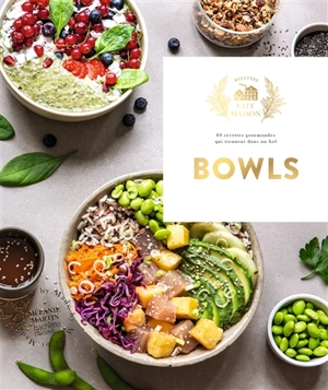 Bowls : 60 recettes gourmandes qui tiennent dans un bol - Mélanie Martin