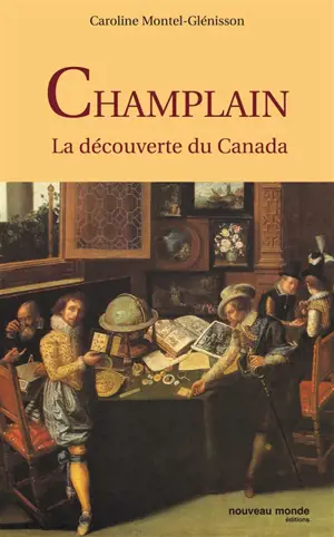 Champlain : la découverte du Canada - Caroline Montel-Glénisson