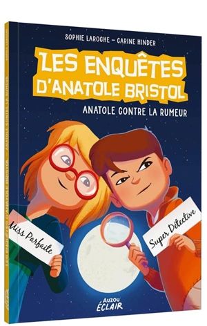 Les enquêtes d'Anatole Bristol. Anatole contre la rumeur - Sophie Laroche