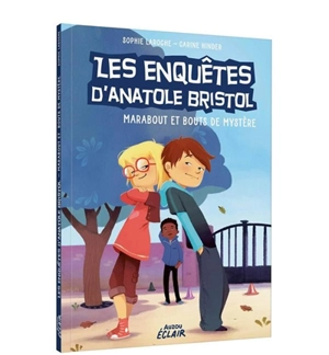 Les enquêtes d'Anatole Bristol. Marabout et bouts de mystère - Sophie Laroche