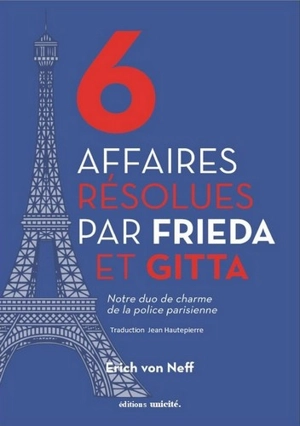 6 affaires résolues par Frieda et Gitta : notre duo de charme de la police parisienne - Erich Viktor Von Neff