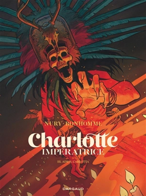 Charlotte impératrice. Vol. 3. Adios, Carlotta - Fabien Nury