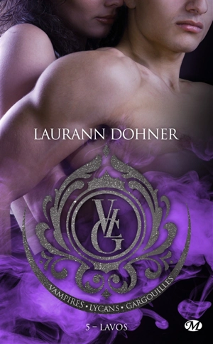 Vampires, Lycans, Gargouilles. Vol. 5. Lavos - Laurann Dohner