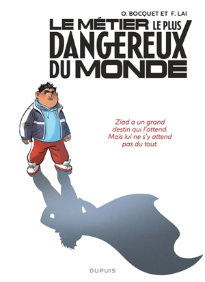 Le métier le plus dangereux du monde. Vol. 1. Ziad : pile - Olivier Bocquet