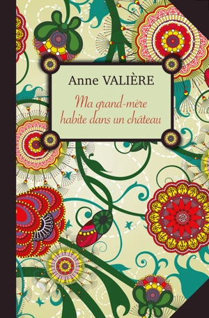 Ma grand-mère habite dans un château - Anne Valière