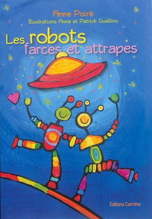 Les robots farces et attrapes - Anne Poiré