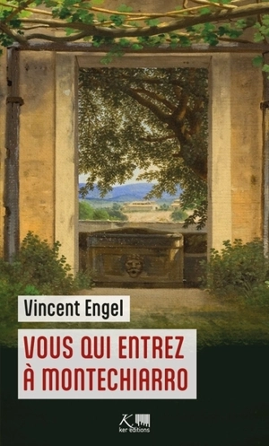 Le monde d'Asmodée Edern. Vous qui entrez à Montechiarro - Vincent Engel