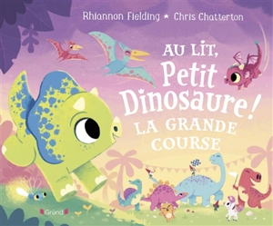 Au lit, petit dinosaure ! : la grande course - Rhiannon Fielding