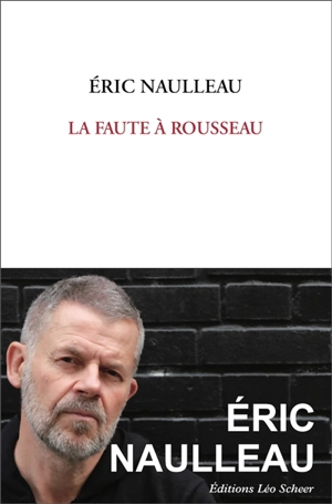 La faute à Rousseau - Eric Naulleau