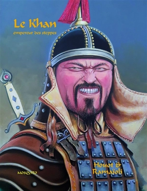 Le Khan : empereur des steppes - Georges Ramaïoli