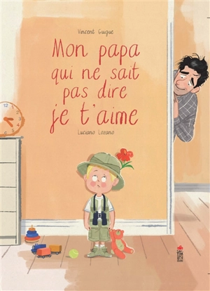 Mon papa qui ne sait pas dire je t'aime - Vincent Guigue