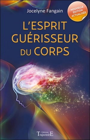 L'esprit guérisseur du corps - Jocelyne Fangain