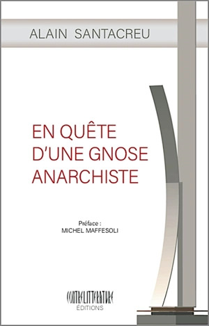 En quête d'une gnose anarchiste - Alain Santacreu