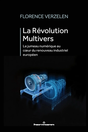 La révolution multivers : le jumeau numérique au coeur du renouveau industriel européen - Florence Verzelen