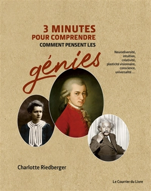 3 minutes pour comprendre comment pensent les génies : neurodiversité, intuition, créativité, plasticité visionnaire, conscience, universalité... - Charlotte Riedberger