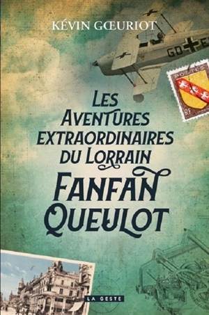 Les aventures extraordinaires du Lorrain Fanfan Queulot - Kevin Goeuriot