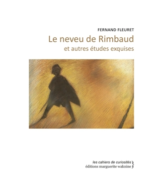 Le neveu de Rimbaud : et autres études exquises - Fernand Fleuret