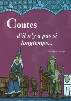 Contes d'il n'y a pas si longtemps... - Véronique Masuy