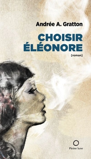 Choisir Eléonore - Andrée-Anne Gratton