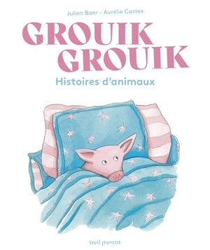 Grouik grouik : histoires d'animaux - Julien Baer