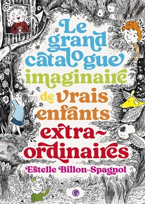 Le grand catalogue imaginaire de vrais enfants extraordinaires - Estelle Billon-Spagnol