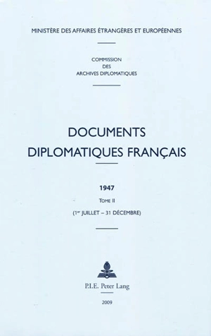 Documents diplomatiques français : 1947. Vol. 2. 1er juillet-31 décembre - France. Ministère des affaires étrangères et européennes (2007-2012)