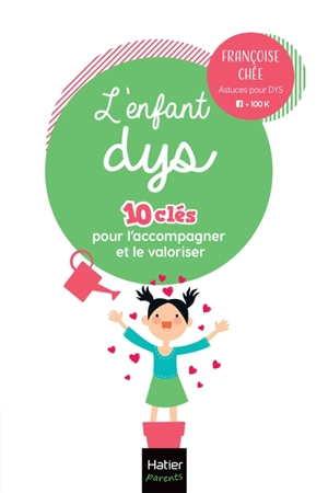 L'enfant dys : 10 clés pour l'accompagner et le valoriser - Françoise Chée