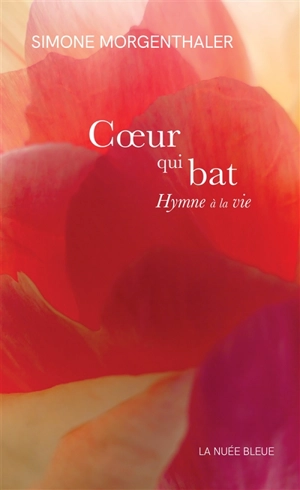 Coeur qui bat : hymne à la vie - Simone Morgenthaler