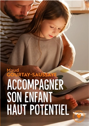 Accompagner son enfant haut potentiel - Maud Gourtay-Saussaye