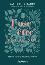 J'ose être qui je suis : mon chemin de transformation en 20 rituels - Catherine Barry
