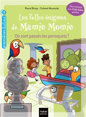 Les folles énigmes de Mamie Momie. Vol. 7. Où sont passés les perroquets ? - Pascal Brissy