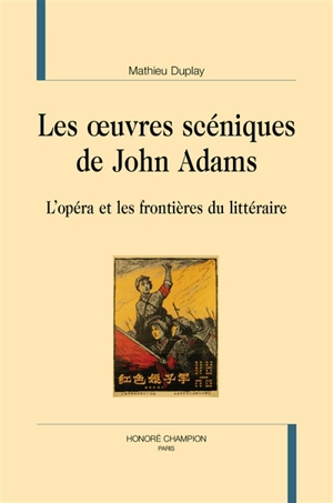 Les oeuvres scéniques de John Adams : l'opéra et les frontières du littéraire - Mathieu Duplay