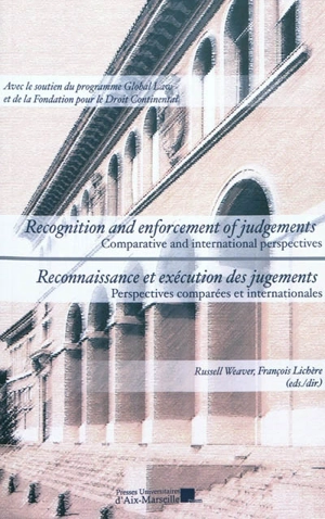 Reconnaissance et exécution des jugements : perspectives comparées internationales. Recognition and enforcement of judgements : comparative and international perspectives - Forum sur les recours (6 ; 2009 ; Aix-en-Provence, Bouches-du-Rhône)