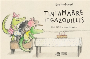 Tintamarre et gazouillis : une fête d'anniversaire - Eva Montanari