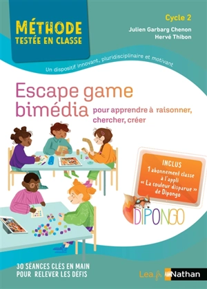Escape game bimédia : pour apprendre à raisonner, chercher, créer : cycle 2 - Julien Garbarg Chenon