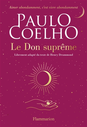 Le don suprême : librement adapté du texte de Henry Drummond - Paulo Coelho
