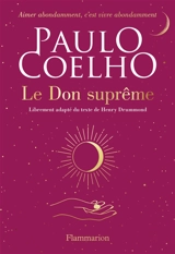 Le don suprême : librement adapté du texte de Henry Drummond - Paulo Coelho