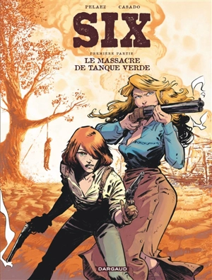 Six. Vol. 1. Le massacre de Tanque Verde - Philippe Pelaez