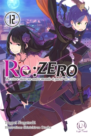 Re:Zero : re:vivre dans un autre monde à partir de zéro. Vol. 12 - Tappei Nagatsuki