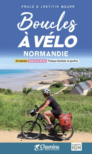 Boucles à vélo Normandie : 20 balades, entre 6 et 36 km, pratique familiale et sportive - Paulo Moura