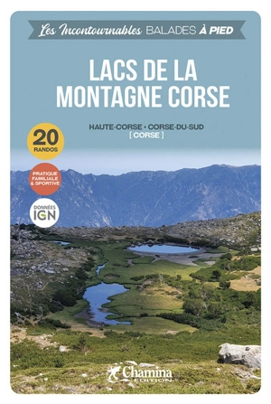 Lacs de la montagne corse : Haute-Corse, Corse du Sud (Corse) : 20 randos, pratique familiale & sportive - Patrick Espel