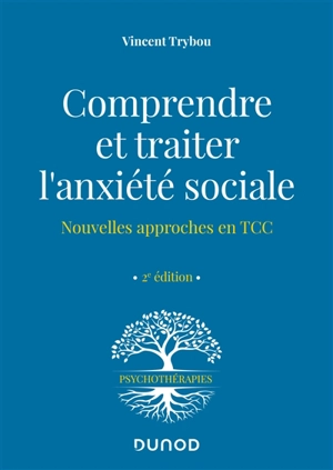 Comprendre et traiter l'anxiété sociale : nouvelles approches en TCC - Vincent Trybou