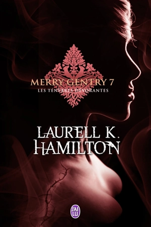 Merry Gentry. Vol. 7. Les ténèbres dévorantes - Laurell K. Hamilton