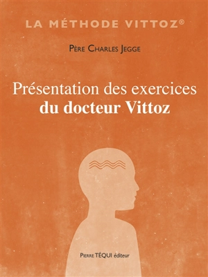 Présentation des exercices du docteur Vittoz - Charles Jegge