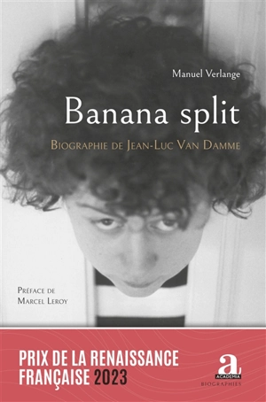 Banana split : biographie de Jean-Luc Van Damme : de Jean-Luc à Van Damme, profession producteur - Manuel Verlange